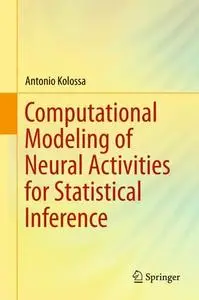 Computational Modeling of Neural Activities for Statistical Inference (Repost)