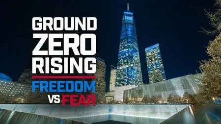 Ground Zero Rising: Freedom Vs Fear (2016)