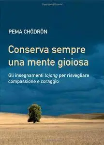 Pema Chodron - Conserva sempre una mente gioiosa
