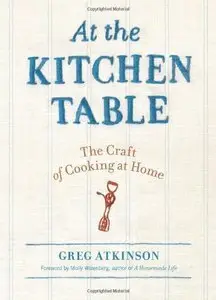 At the Kitchen Table: The Craft of Cooking at Home (repost)
