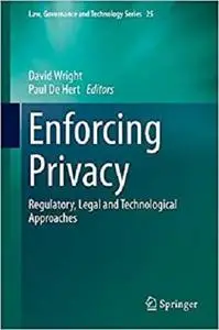 Enforcing Privacy: Regulatory, Legal and Technological Approaches