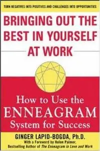 Bringing Out the Best in Yourself at Work: How to Use the Enneagram System for Success
