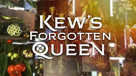 BBC - Kew's Forgotten Queen (2019)