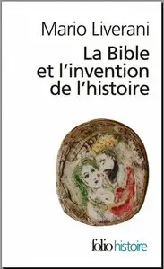 Mario Liverani, "La Bible et l'invention de l'histoire: Histoire ancienne d'Israël"