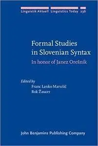 Formal Studies in Slovenian Syntax: In honor of Janez Orešnik