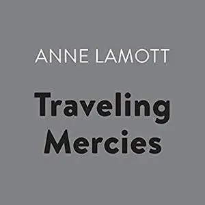 Traveling Mercies: Some Thoughts on Faith [Audiobook]