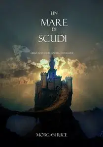 «Un Mare Di Scudi (Libro #10 In L’Anello Dello Stregone)» by Morgan Rice