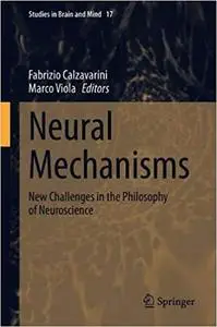 Neural Mechanisms: New Challenges in the Philosophy of Neuroscience