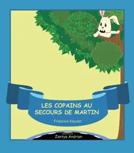 «Les copains au secours de Martin» by Francois Keyser