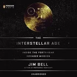 The Interstellar Age: Inside the Forty-Year Voyager Mission