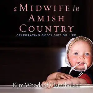 A Midwife in Amish Country: Celebrating God's Gift of Life [Audiobook]