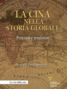 Guido Samarani - La Cina nella storia globale. Percorsi e tendenze