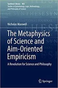 The Metaphysics of Science and Aim-Oriented Empiricism