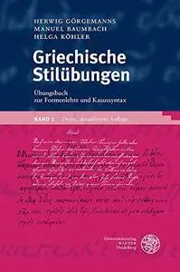 Griechische Stilübungen: Übungsbuch zur Formenlehre und Kasussyntax