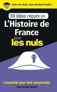 Jean-Joseph Julaud, "50 idées reçues sur l'histoire de France pour les nuls"