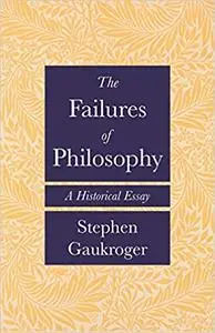 The Failures of Philosophy: A Historical Essay