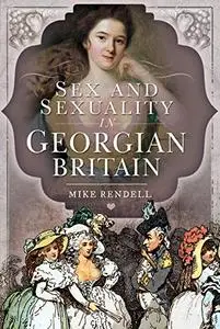 Sex and Sexuality in Georgian Britain