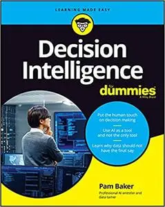 Decision Intelligence For Dummies (For Dummies (Computer/Tech))