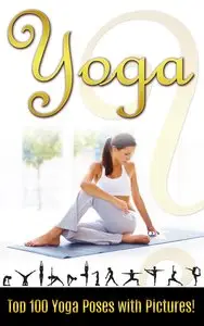 YOGA: Top 100 Yoga Poses with Pictures!