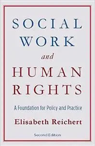 Social Work and Human Rights: A Foundation for Policy and Practice