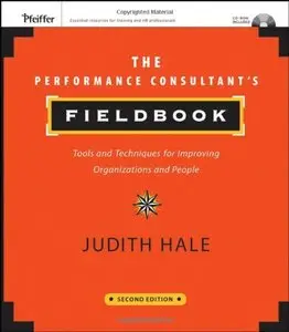 The Performance Consultant's Fieldbook: Tools and Techniques for Improving Organizations and People (Repost)