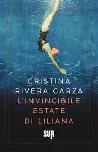 Cristina Rivera Garza - L'invincibile estate di Liliana