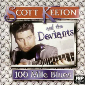 Scott Keeton & The Deviants - 100 Mile Blues (1999)