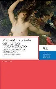 Orlando innamorato: L'innamoramento de Orlando (Classici)