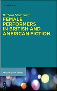 Female Performers in British and American Fiction