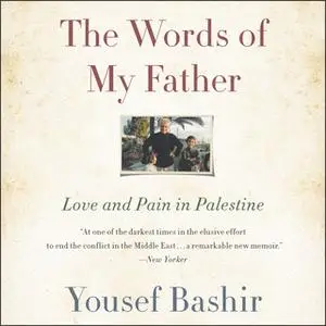 «The Words of My Father: Love and Pain in Palestine» by Yousef Bashir