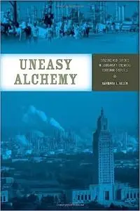 Uneasy Alchemy: Citizens and Experts in Louisiana's Chemical Corridor Disputes
