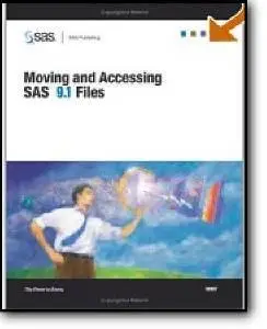 SAS Institute, «Moving And Accessing SAS 9.1 Files»