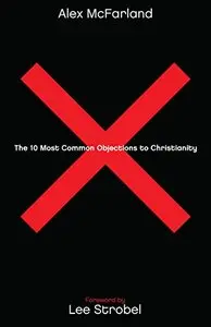 The 10 Most Common Objections to Christianity