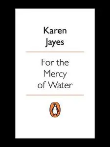 «For the Mercy of Water» by Karen Jayes
