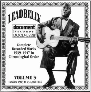 Leadbelly - Complete Recorded Works 1939-1947 In Chronological Order, Volume 3: 1943-1944 (1994)