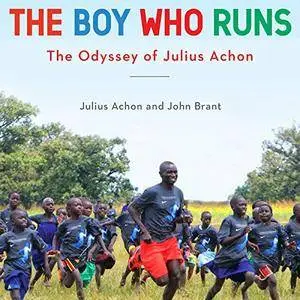 The Boy Who Runs: The Odyssey of Julius Achon [Audiobook]