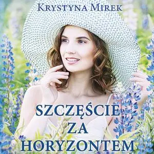 «Szczęście za horyzontem» by Krystyna Mirek