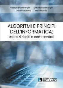 Alessandro Barenghi - Algoritmi e Principi dell'Informatica: esercizi risolti e commentati