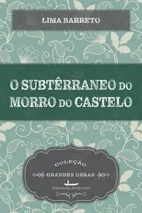 «O subterrâneo do Morro do Castelo» by Lima Barreto