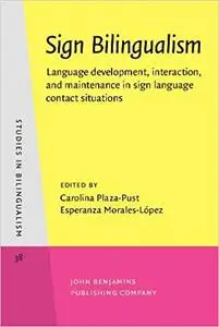 Sign Bilingualism: Language Development, Interaction, and Maintenance in Sign Language Contact Situations (Repost)