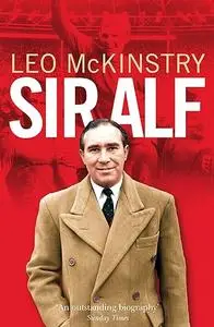 Sir Alf: a major reappraisal of the life and times of England's greatest football manager