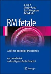 Rm Fetale: Anatomia, patologia e pratica clinica