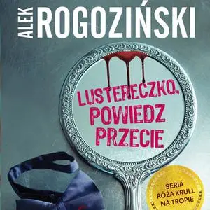 «Lustereczko, powiedz przecie» by Alek Rogoziński