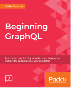 Beginning GraphQL [eLearning]