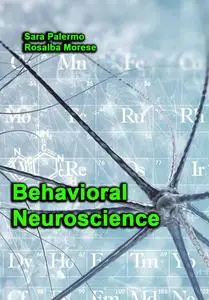 "Behavioral Neuroscience" ed. by Sara Palermo, Rosalba Morese