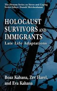 Holocaust Survivors and Immigrants: Late Life Adaptations (Springer Series on Stress and Coping)