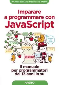 Maurizio Boscaini, Massimiliano Masetti - Imparare a programmare con Javascript