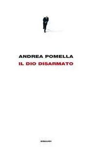 Andrea Pomella - Il dio disarmato