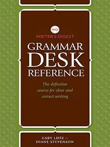 Writer's Digest Grammar Desk Reference: The Definitive Source for Clear and Concise Writing