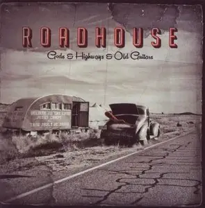 Roadhouse - Gods & Highways & Old Guitars (2013)